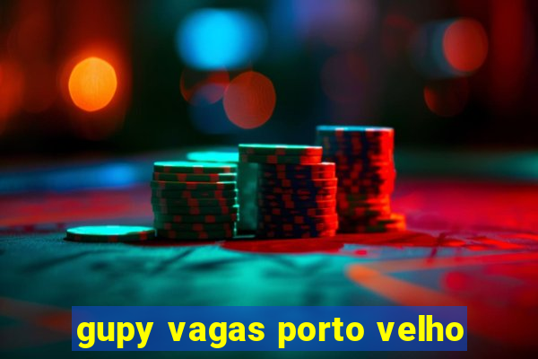 gupy vagas porto velho